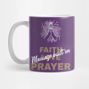 Marriage Built on Faith, Love, & Prayer Mug